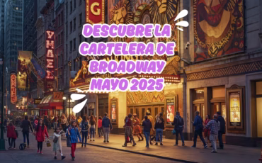 Cartelera de Broadway Mayo 2025: Guía para conseguir entradas