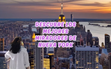 Los mejores miradores de Nueva York: vistas panorámicas que te dejarán sin aliento
