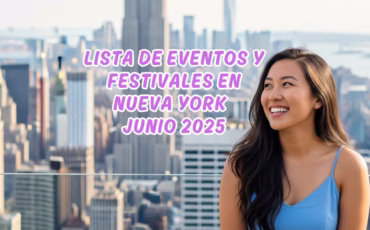 Tu Guía Definitiva de Eventos y Festivales en Nueva York Junio 2025